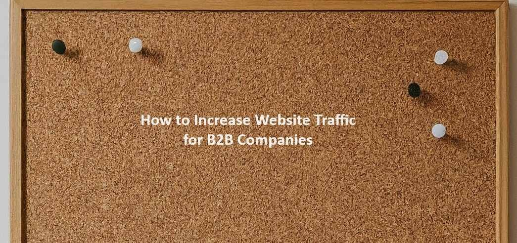 How to increase website traffic for b2b companies